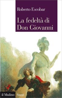 Roberto Escobar - La fedeltà di Don Giovanni (2014)