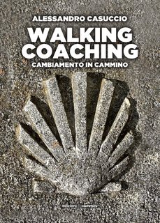 Alessandro Casuccio - Walking coaching. Cambiamento in cammino (2023)