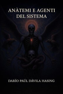 Darío Paúl Dávila Hasing - Anàtemi E Agenti Del Sistema (2025)