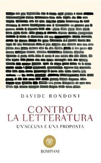 Davide Rondoni - Contro la letteratura (2016)