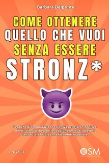 Barbara Delponte - Come ottenere quello che vuoi senza essere stronz* (2025)