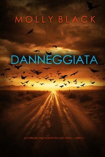 Molly Black - Danneggiata (agente FBI Casey Bolt Libro 4) (2024)