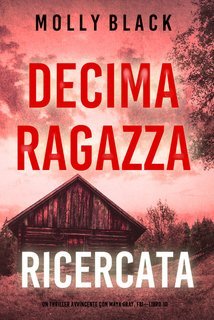 Molly Black - Decima Ragazza: Ricercata (Maya Gray, FBI Vol. 10) (2024)