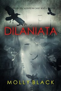 Molly Black - Dilaniata (agente FBI Casey Bolt Libro 6) (2025)