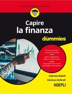 Gabriele Bellelli, Gianluca Defendi - Capire la finanza for dummies (2023)
