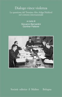 Giovanni Bernardini, Günther Pallaver (a cura di) - Dialogo vince violenza (2015)