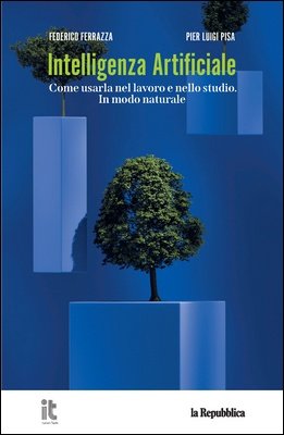 Federico Ferrazza, Pier Luigi Pisa - Intelligenza artificiale 3. Come usarla nel lavoro e nello studio (2025)