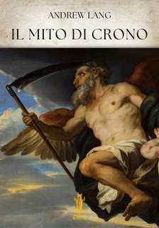 Andrew Lang - Il mito di Crono (2025)