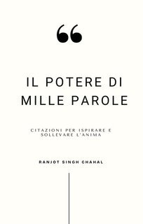 Ranjot Singh Chahal - Il potere di mille parole. Citazioni per ispirare e sollevare l’anima (2025)