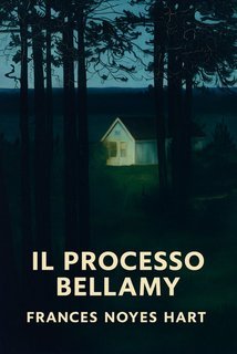 Frances Noyes Hart - Il processo Bellamy (2025)