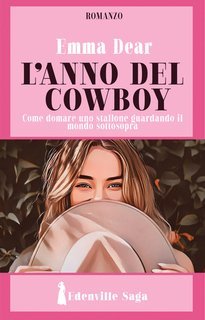 Emma Dear - Edenville Saga Vol. 1. L'anno del cowboy (2025)