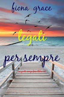 Fiona Grace - Legati per sempre (Un porto senza fine - Libro 4) (2025)