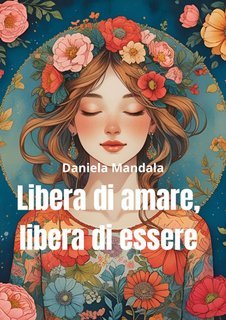 Daniela Mandala - Libera di amare, libera di essere (2025)