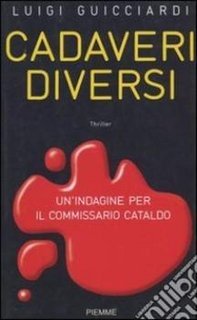 Luigi Guicciardi - Cadaveri diversi, un'indagine per il commissario Cataldo (2004)