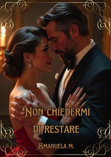 Emanuela M. - Non chiedermi di restare (2025)