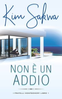 Kim Sakwa - I fratelli Montgomery Vol. 1. Non è un addio (2025)