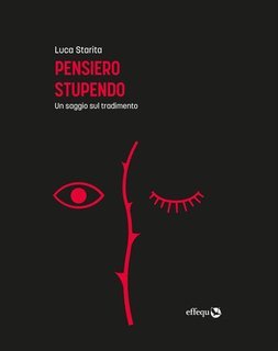 Luca Starita - Pensiero stupendo. Un saggio sul tradimento (2023)