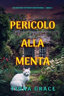 Fiona Grace - Pericolo Alla Menta. Un mistero di Penny Hawthorne Vol. 3 (2025)