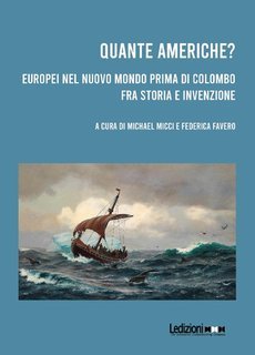 Michael Micci, Federica Favero (a cura di) - Quante Americhe? Europei nel Nuovo Mondo prima di Colombo fra storia e invenzione (2025)