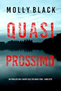 Molly Black - Quasi Prossimo. FBI Grace Ford Vol. 8 (2025)