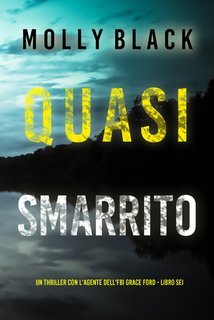 Molly Black - Quasi Smarrito. FBI Grace Ford Vol. 6 (2025)