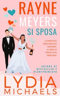 Lydia Michaels - Catastrofica Rayne Vol. 3. Rayne Meyers si Sposa (2025)