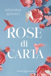 Arianna Bonati - Rose di carta (2025)