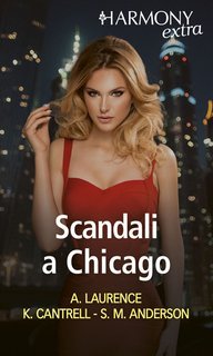 Andrea Laurence, Sarah M. Anderson, Kat Cantrell - Scandali a Chicago (2022)