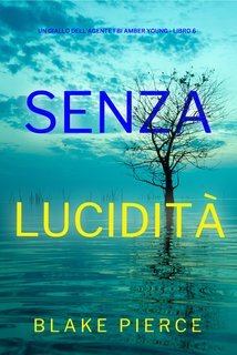 Blake Pierce - Senza Lucidità (FBI Amber Young Libro 6) (2025)