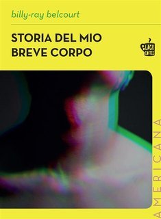 Billy-Ray Belcourt - Storia del mio breve corpo (2021)