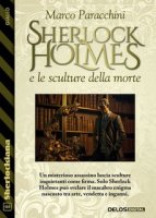 Marco Paracchini - Sherlock Holmes e le sculture della morte (2025)