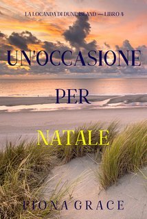 Fiona Grace - Un'occasione per natale (La locanda di Dune Island — Libro 4) (2025)
