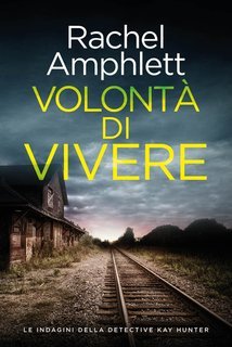 Rachel Amphlett - Volontà di vivere (Kay Hunter Vol. 2) (2025)