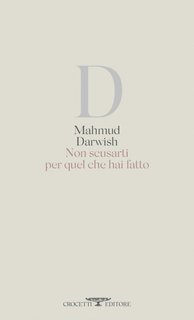 Mahmud Darwish - Non scusarti per quel che hai fatto (2024)