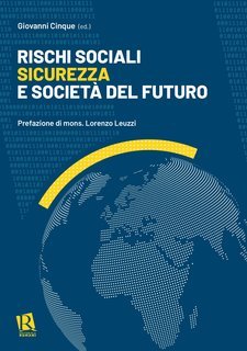 Giovanni Cinque (a cura di) - Rischi sociali, sicurezza e società del futuro (2021)