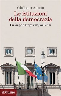 Giuliano Amato - Le istituzioni della democrazia (2015)