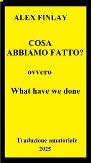 Alex Finley - Cosa abbiamo fattoɁ (2025)  Traduzione amatoriale