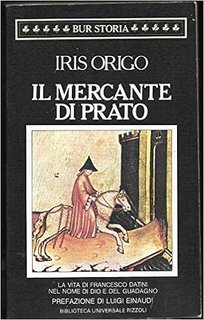 Iris Origo - Il mercante di Prato. La vita di Francesco Datini nel nome di Dio e del guadagno (1979)