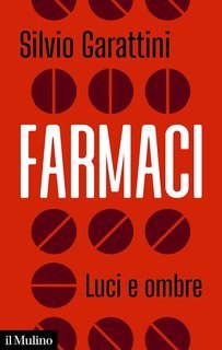 Silvio Garattini - Farmaci. Luci e ombre (2025)