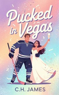 C.H. James - Iron Ridge Icehawks Vol. 4.5. Pucked In Vegas (2025)