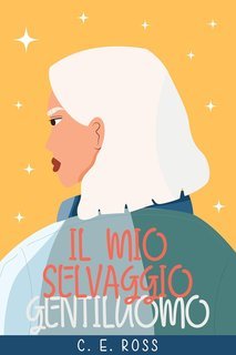 C E Ross - Il Mio Selvaggio Gentiluomo (2025)