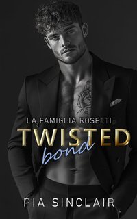 Pia Sinclair - La Famiglia Rosetti Vol. 5. Twisted Bond (2025)