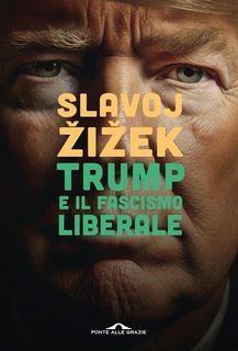 Slavoj Žižek - Trump e il fascismo liberale (2025)
