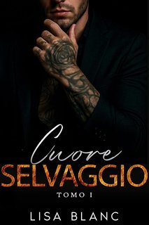 Lisa Blanc -  Voti Proibiti Vol. 1. Cuore Selvaggio (2025)