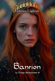 Federica Caglioni - La Trilogia dell'Apocalisse Vol. 3. Banríon (2025)