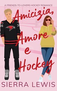 Sierra Lewis - L.A. Hawks Vol. 2. Amicizia, Amore e Hockey (2025)