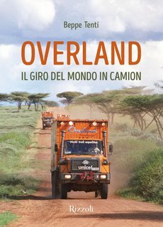Beppe Tenti - Overland. Il giro del mondo in camion (2025)