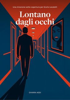 Chiara Assi - Il Commissario e la Dottoressa Vol. 6. Lontano dagli occhi (2025)