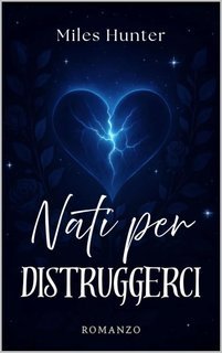 Miles Hunter - Nati per Distruggerci Vol. 1 (2025)