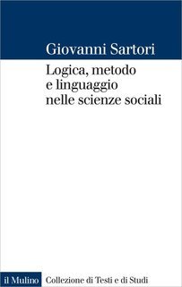 Giovanni Sartori - Logica, metodo e linguaggio nelle scienze sociali (2012)